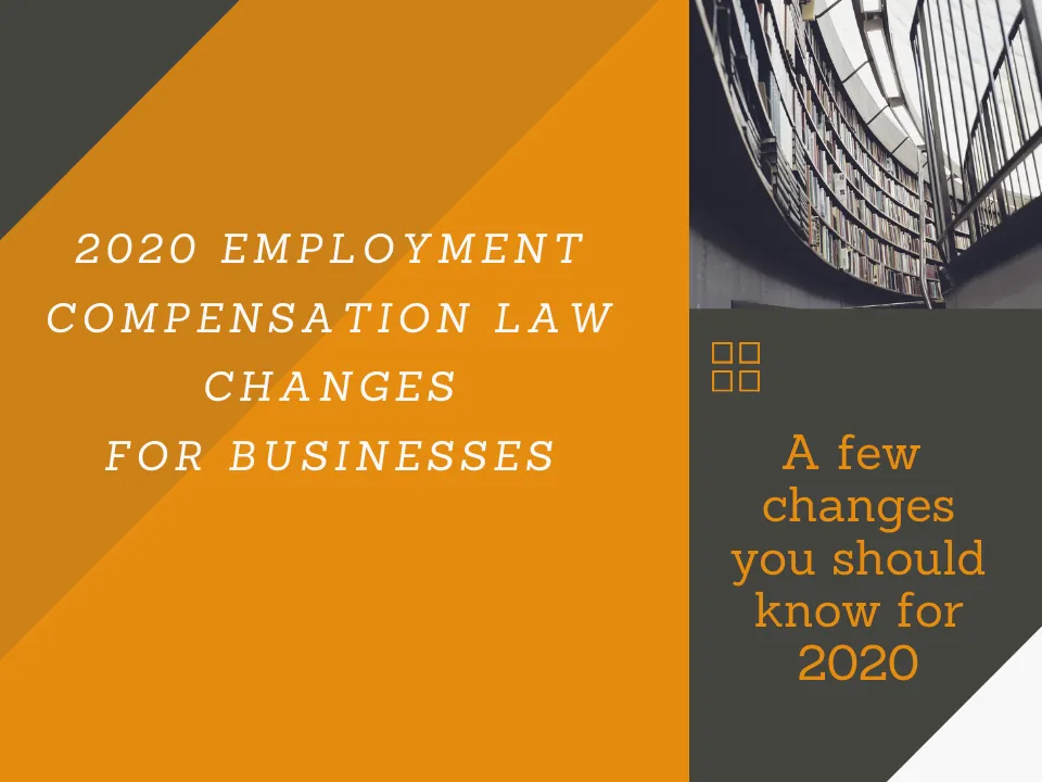 2020 Employment Compensation Law Changes for Businesses