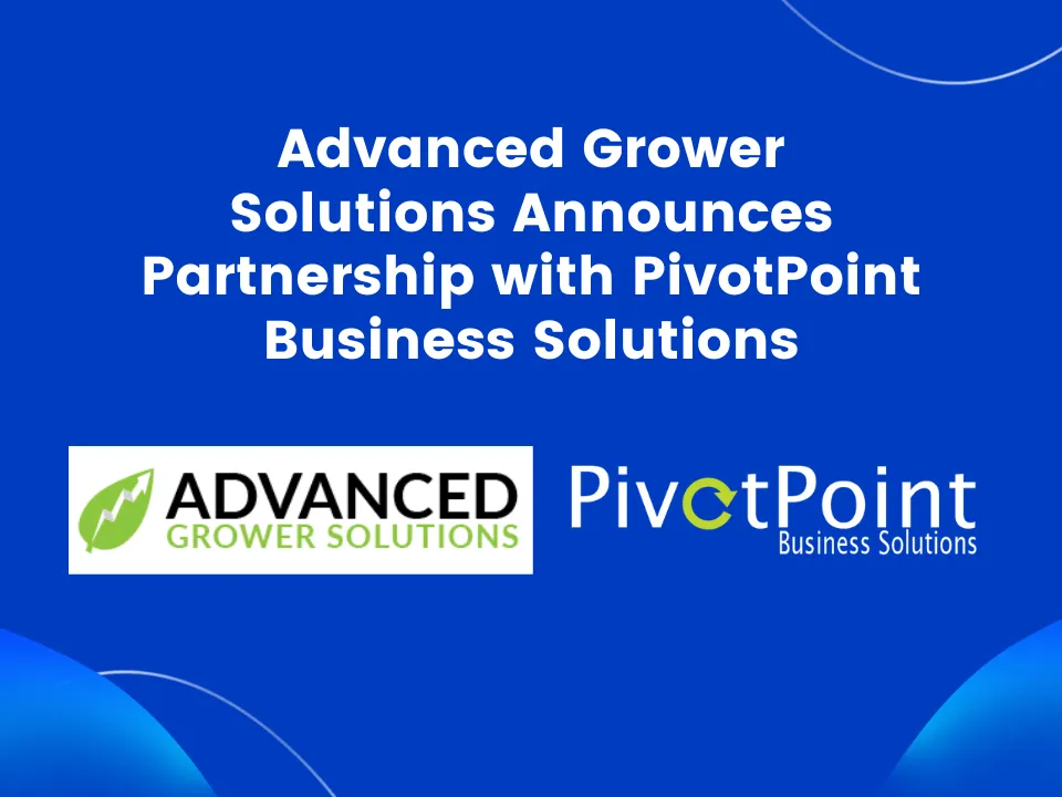 Advanced Grower Solutions Announces Partnership with PivotPoint Business Solutions