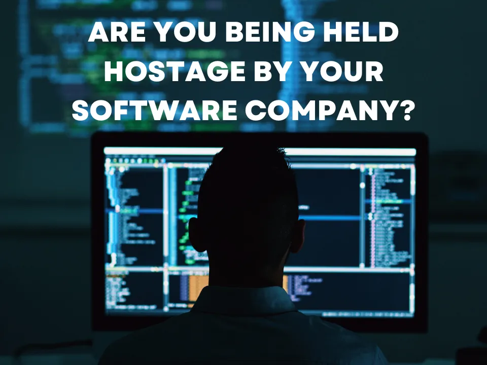 Are You Being Held Hostage by Your Software Company?