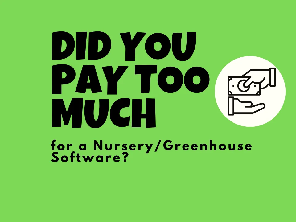 Did You Pay Too Much for a Nursery/Greenhouse Software?