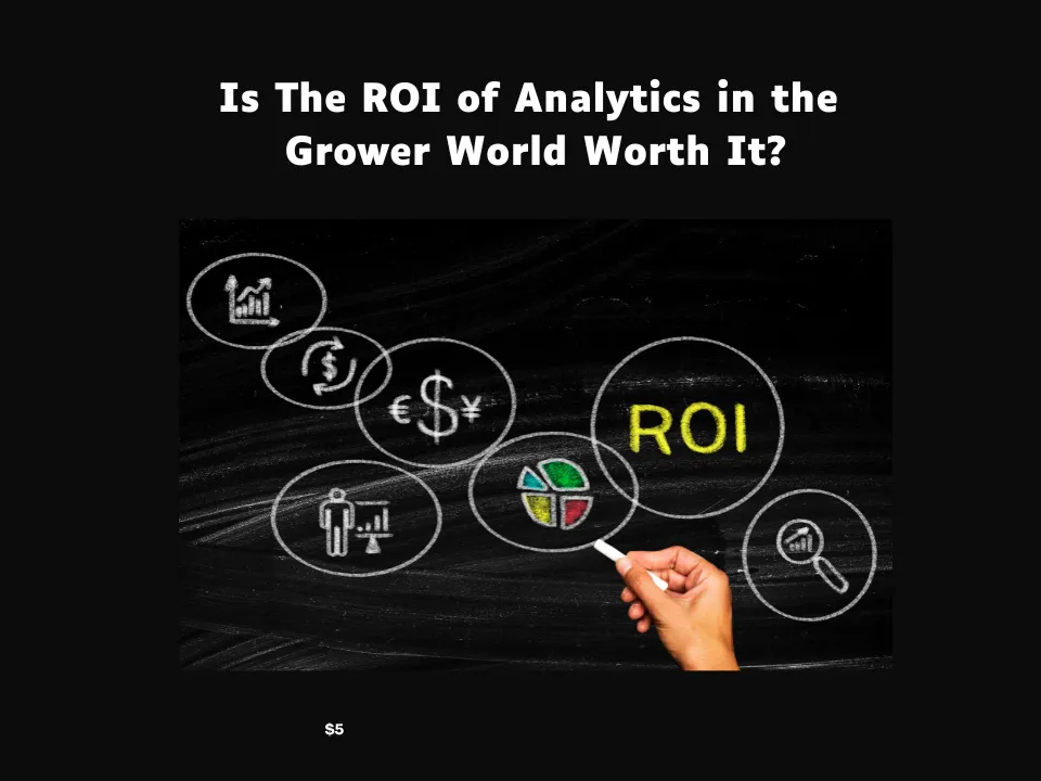 Is The ROI of Analytics in the Grower World Worth It?