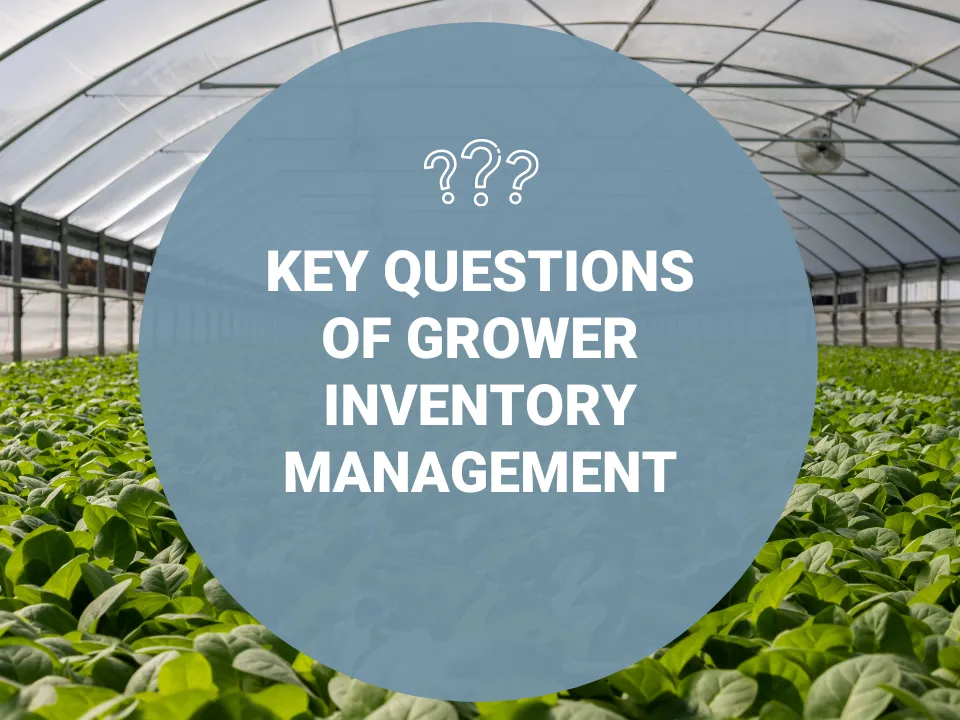 Key Questions Of Grower Inventory Management