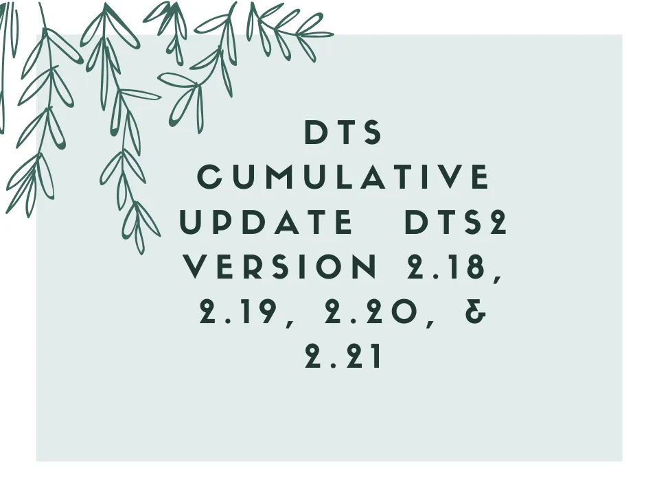DTS Cumulative Update  DTS2 Version 2.18, 2.19, 2.20, & 2.21