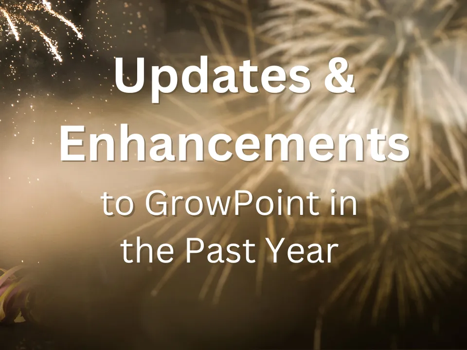 Updates and Enhancements to GrowPoint in the Past Year