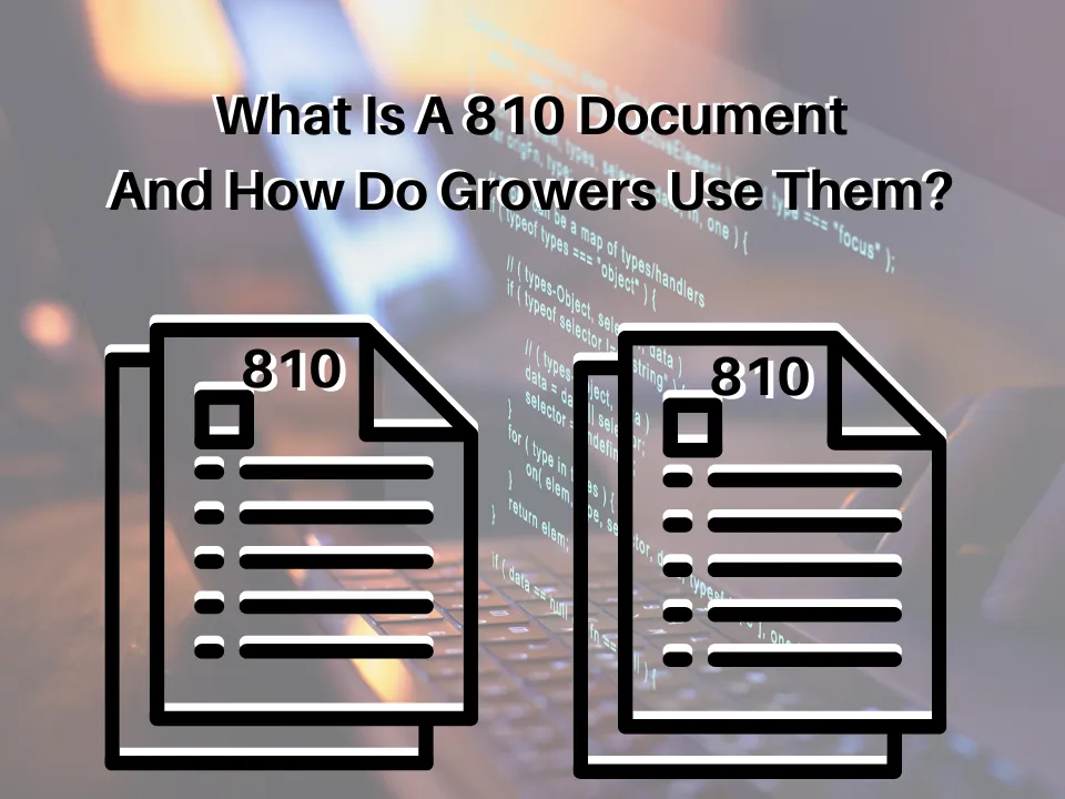 What Is A 810 Document And How Do Growers Use Them?