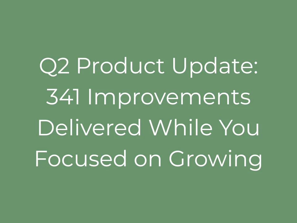 Q2 Product Update: 341 Improvements Delivered While You Focused on Growing